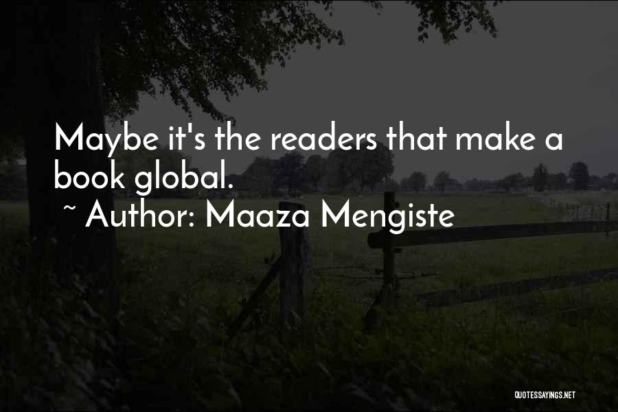 Maaza Quotes By Maaza Mengiste