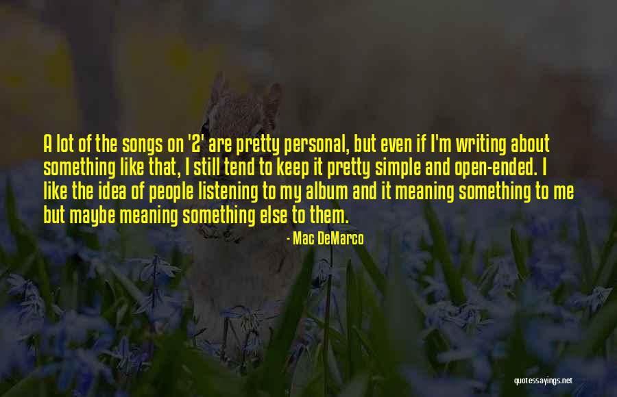 Mac And Me Quotes By Mac DeMarco Mac And Me Quotes By Mac DeMarco