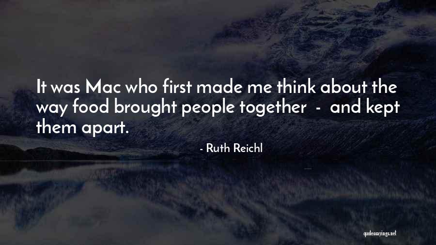 Mac And Me Quotes By Ruth Reichl Mac And Me Quotes By Ruth Reichl