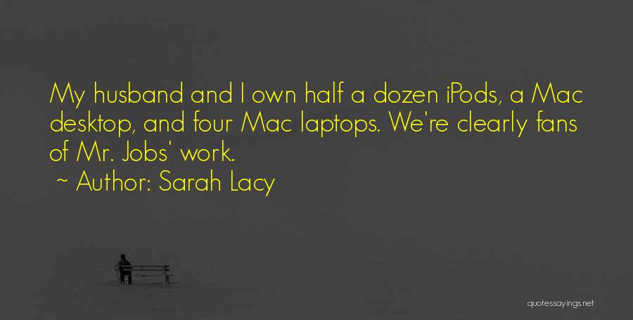 Mac Desktop Quotes By Sarah Lacy