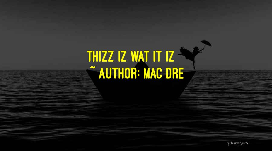 Mac Dre Thizz Quotes By Mac Dre