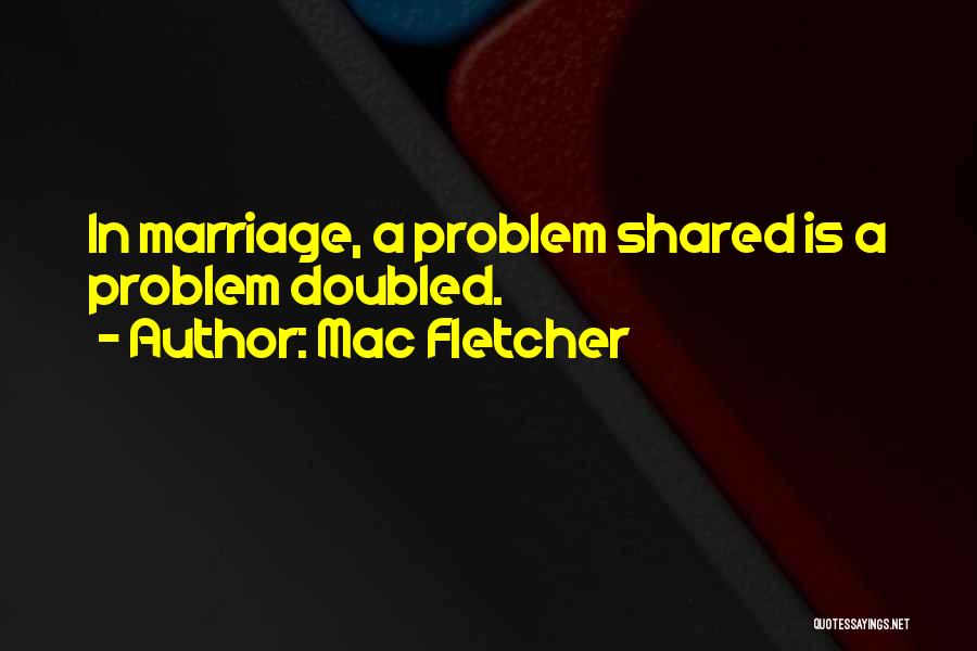 Mac Fletcher Quotes 832594