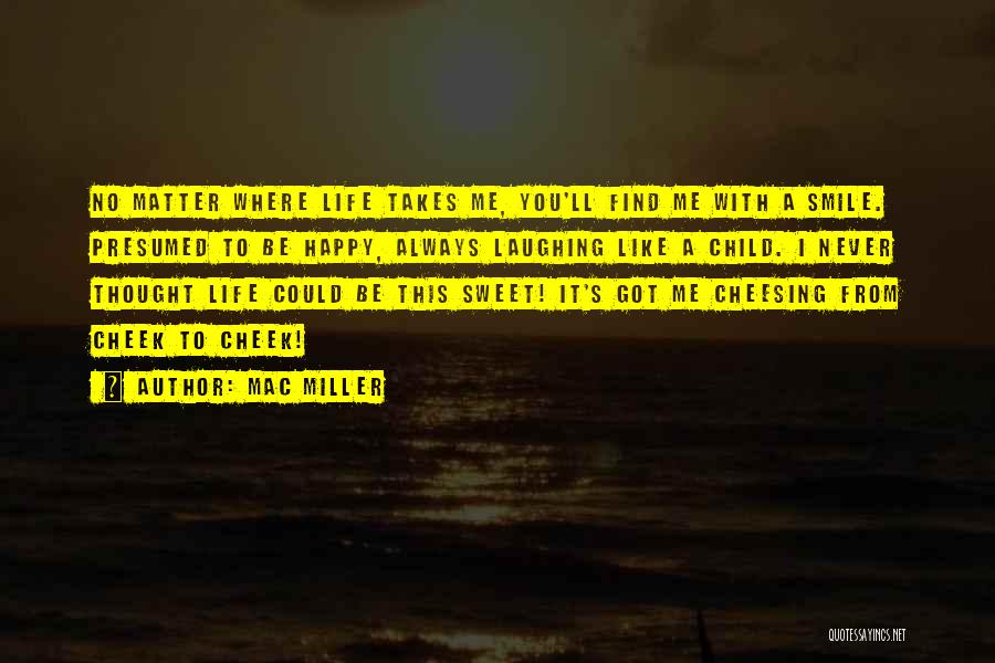 Mac Miller Life Quotes By Mac Miller