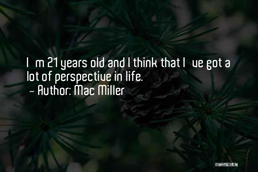 Mac Miller Life Quotes By Mac Miller