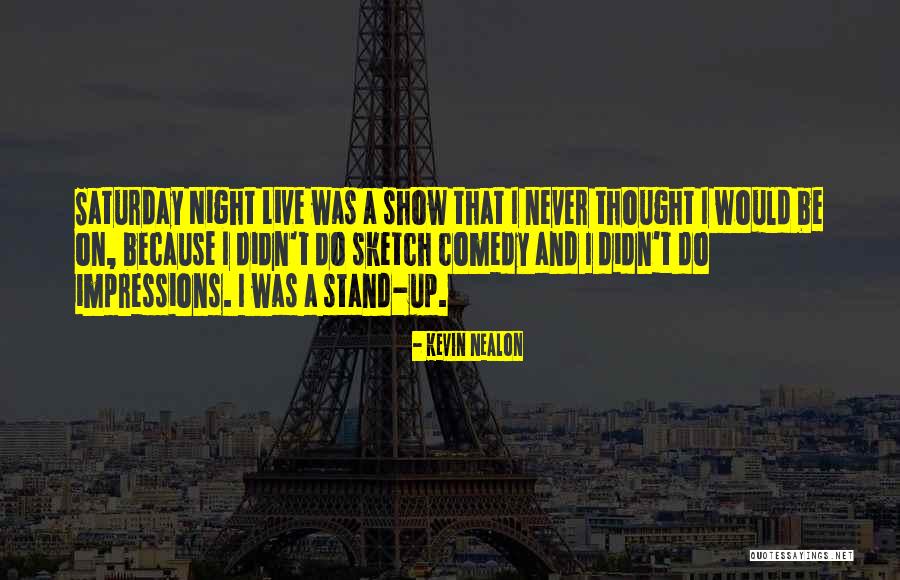 Macabray Quotes By Kevin Nealon Macabray Quotes By Kevin Nealon