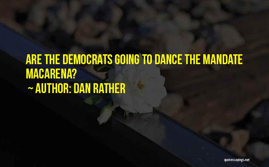 Macarena Quotes By Dan Rather