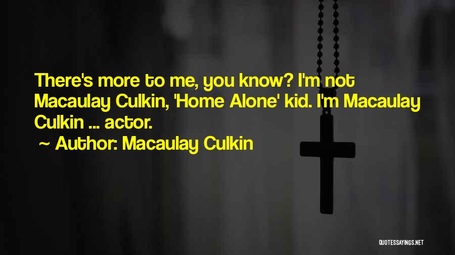 Macaulay Culkin Quotes 497118