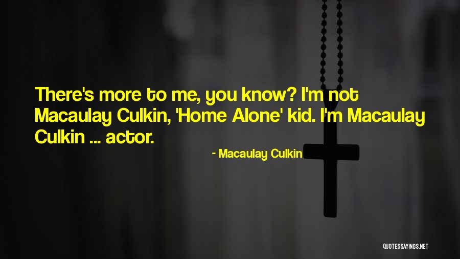 Macaulay Culkin Quotes 497118