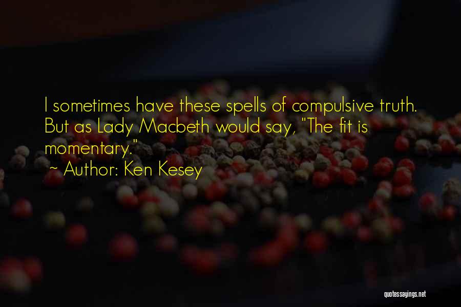 Macbeth Himself Quotes By Ken Kesey