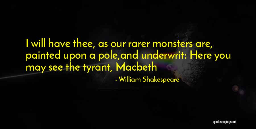 Macbeth Is A Tyrant Quotes By William Shakespeare Macbeth Is A Tyrant Quotes By William Shakespeare