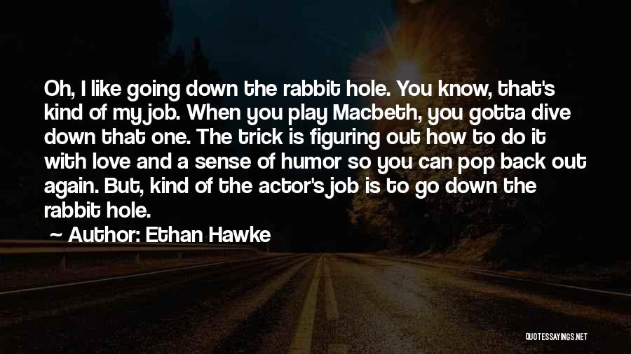 Macbeth Love Quotes By Ethan Hawke