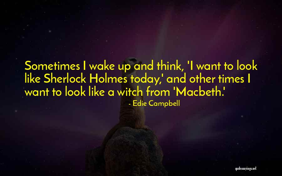 Macbeth Witch Quotes By Edie Campbell Macbeth Witch Quotes By Edie Campbell