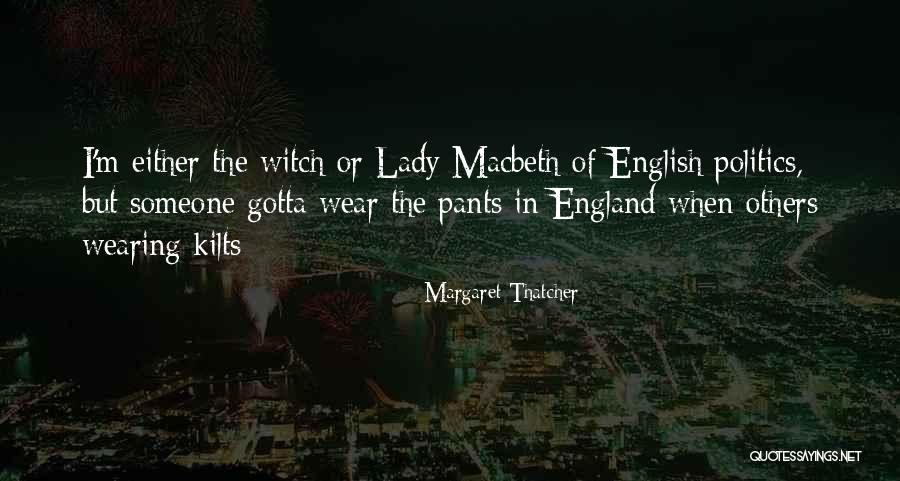 Macbeth Witch Quotes By Margaret Thatcher Macbeth Witch Quotes By Margaret Thatcher