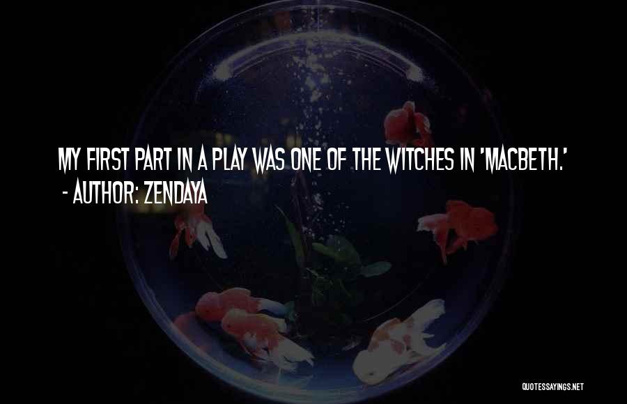 Macbeth Witches Quotes By Zendaya
