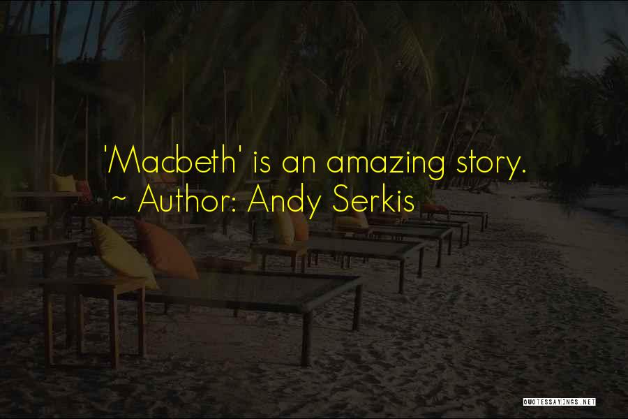 Macbeth's Quotes By Andy Serkis