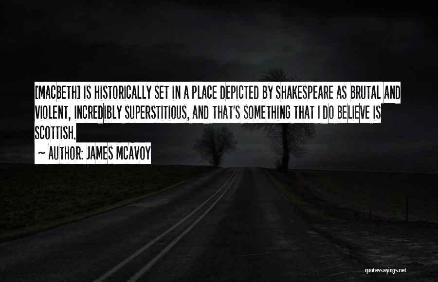 Macbeth's Quotes By James McAvoy