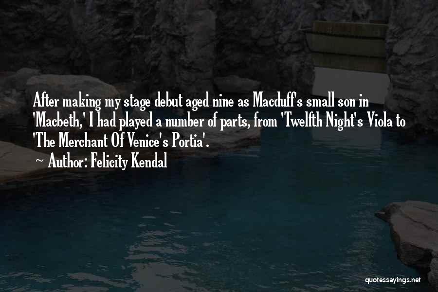 Macduff In Macbeth Quotes By Felicity Kendal