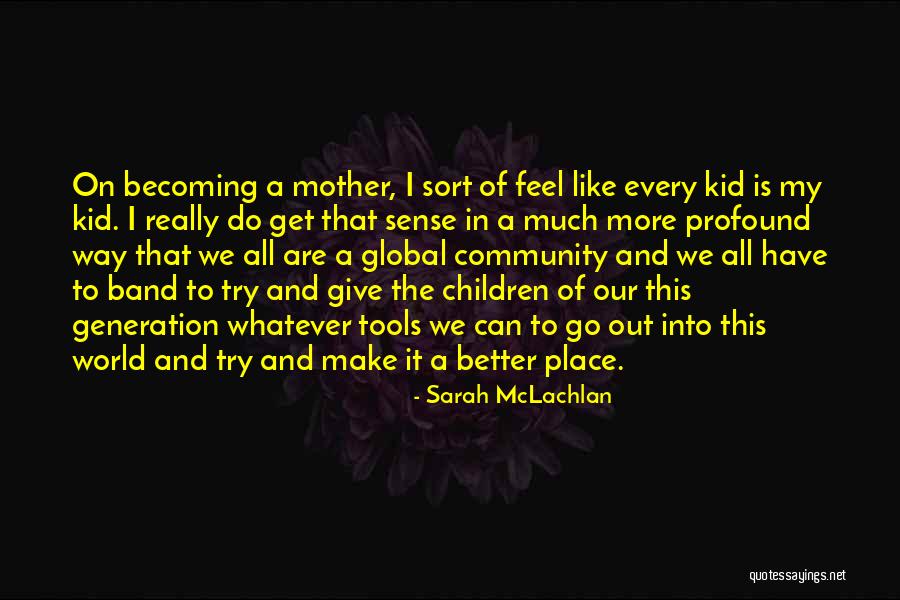 Macelli Vittoria Quotes By Sarah McLachlan Macelli Vittoria Quotes By Sarah McLachlan