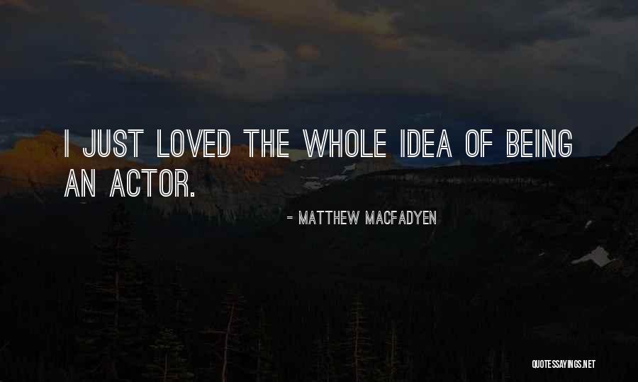 Macfadyen Actor Quotes By Matthew Macfadyen Macfadyen Actor Quotes By Matthew Macfadyen