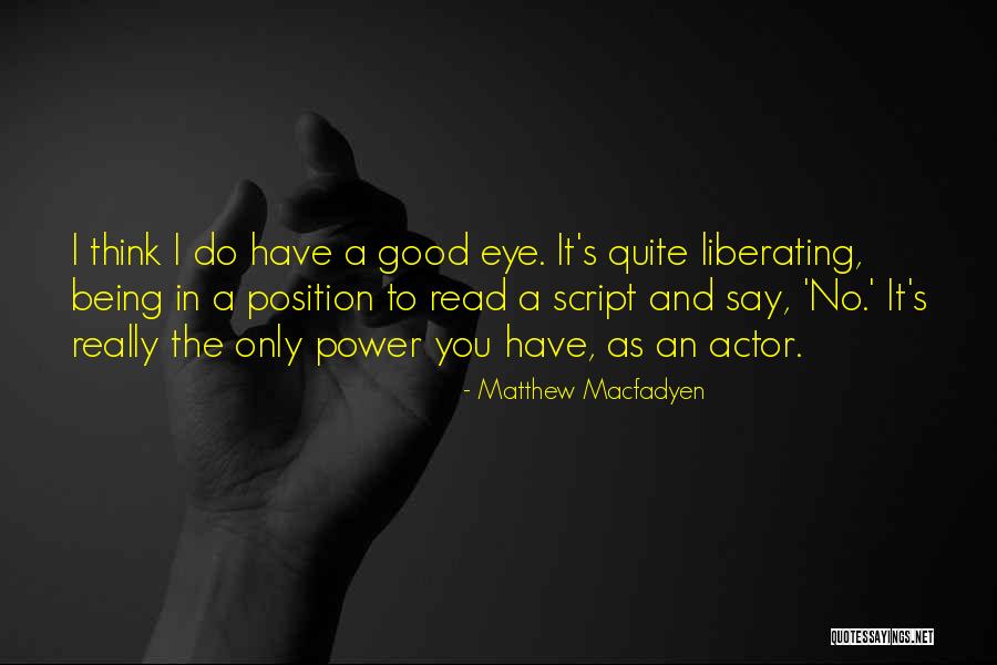 Macfadyen Actor Quotes By Matthew Macfadyen Macfadyen Actor Quotes By Matthew Macfadyen