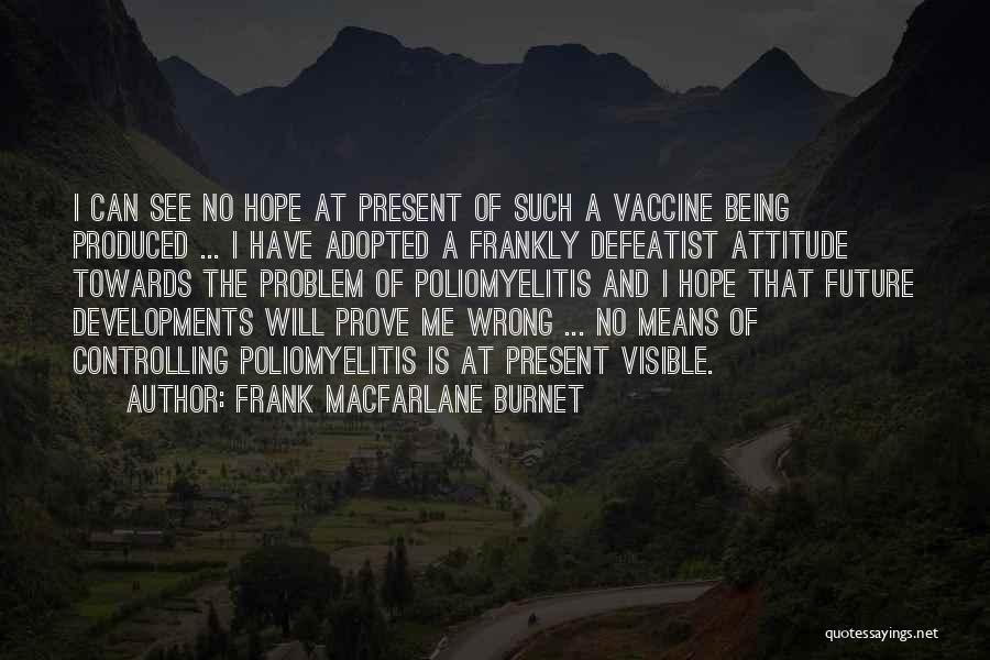 Macfarlane Burnet Quotes By Frank Macfarlane Burnet