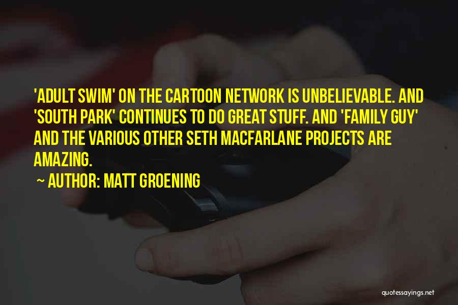 Macfarlane Quotes By Matt Groening