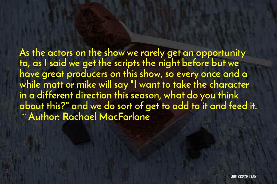 Macfarlane Quotes By Rachael MacFarlane