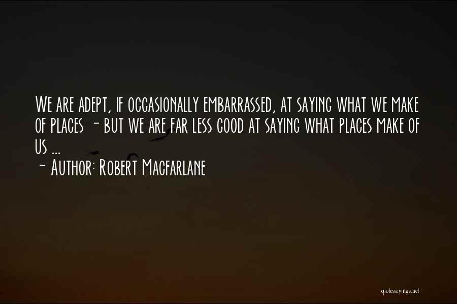 Macfarlane Quotes By Robert Macfarlane