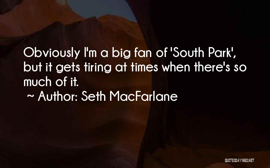 Macfarlane Quotes By Seth MacFarlane