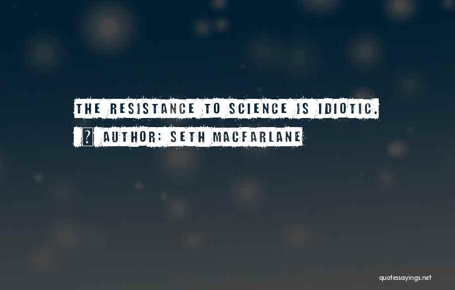 Macfarlane Quotes By Seth MacFarlane