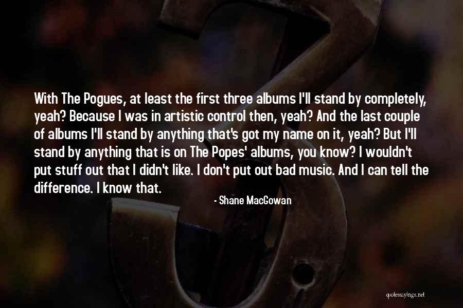 Macgowan Shane Quotes By Shane MacGowan Macgowan Shane Quotes By Shane MacGowan