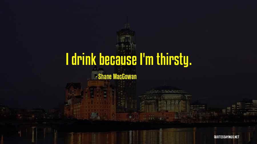 Macgowan Shane Quotes By Shane MacGowan Macgowan Shane Quotes By Shane MacGowan
