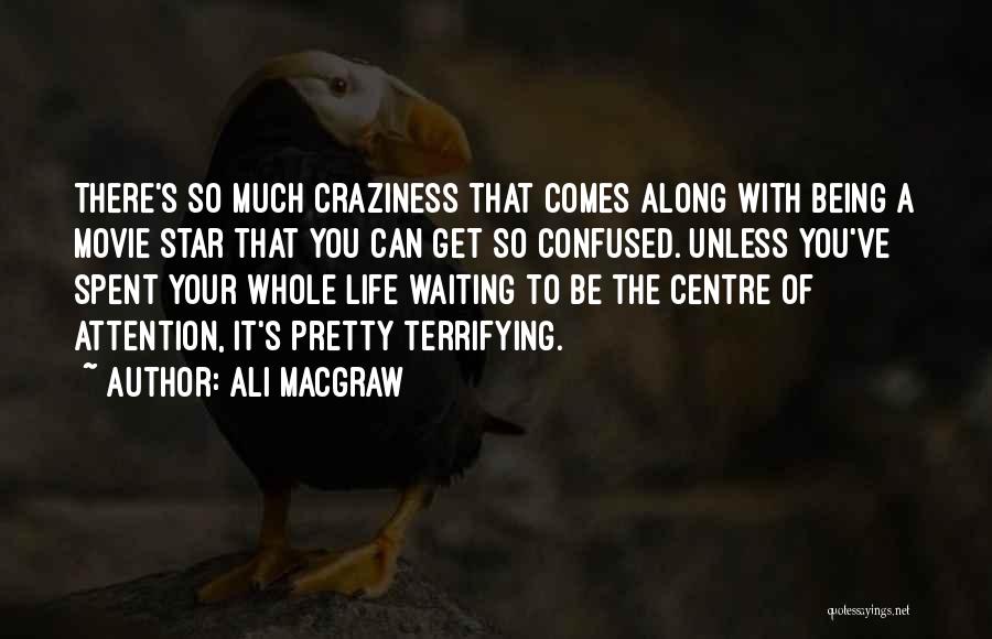 Macgraw Quotes By Ali MacGraw