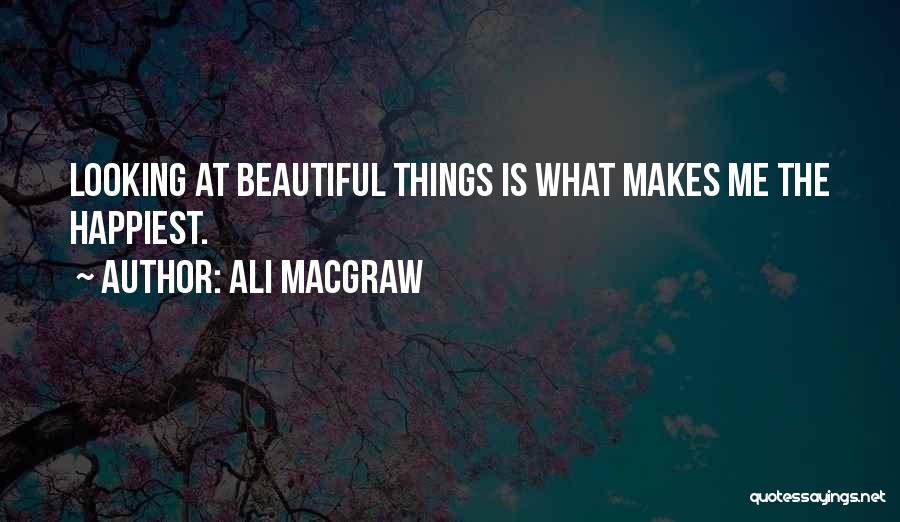 Macgraw Quotes By Ali MacGraw