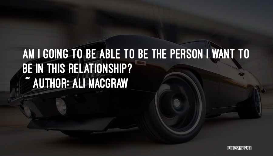 Macgraw Quotes By Ali MacGraw