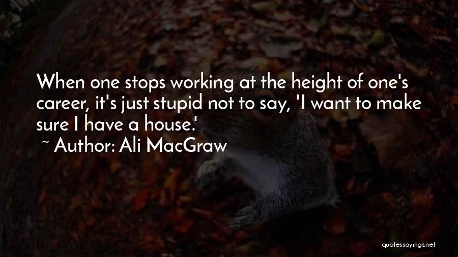 Macgraw Quotes By Ali MacGraw