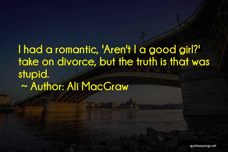 Macgraw Quotes By Ali MacGraw