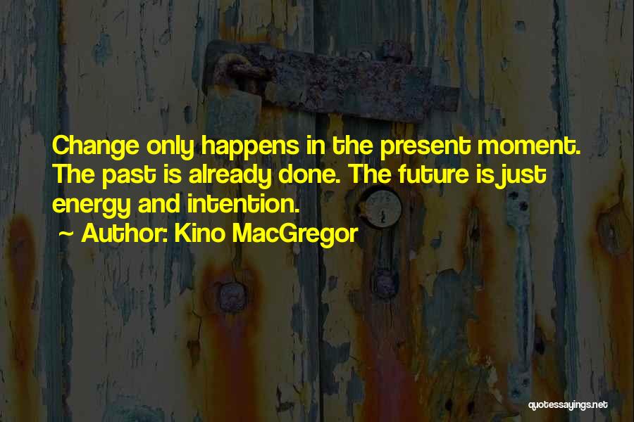 Macgregor Quotes By Kino MacGregor