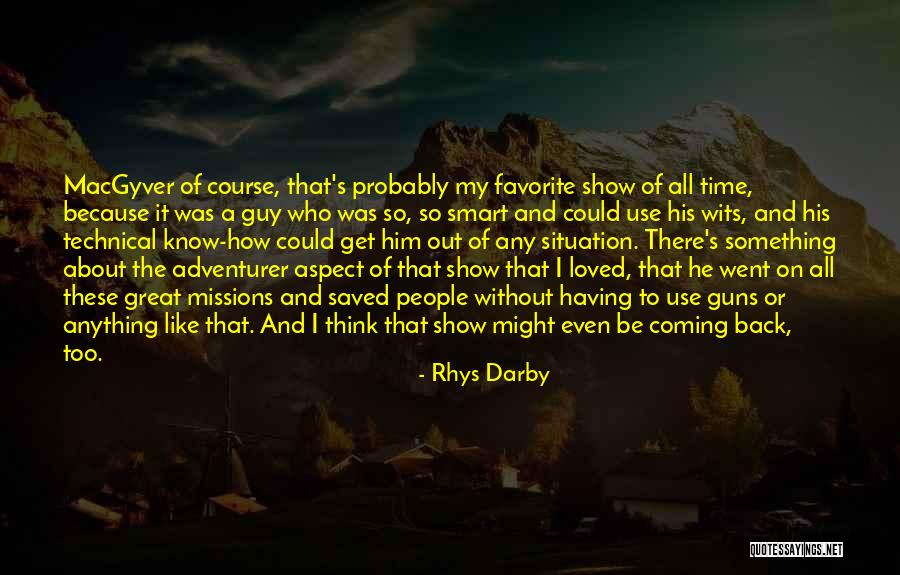 Macgyver Quotes By Rhys Darby Macgyver Quotes By Rhys Darby