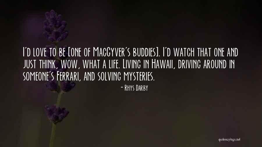 Macgyver Quotes By Rhys Darby