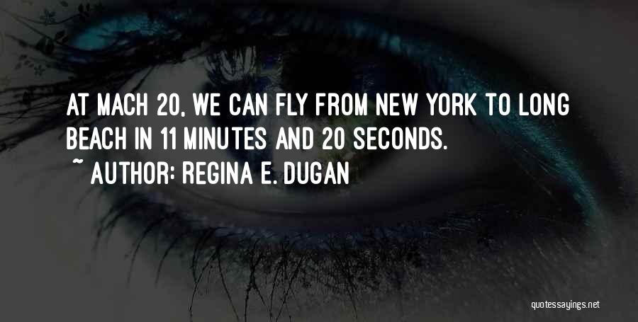 Mach Quotes By Regina E. Dugan