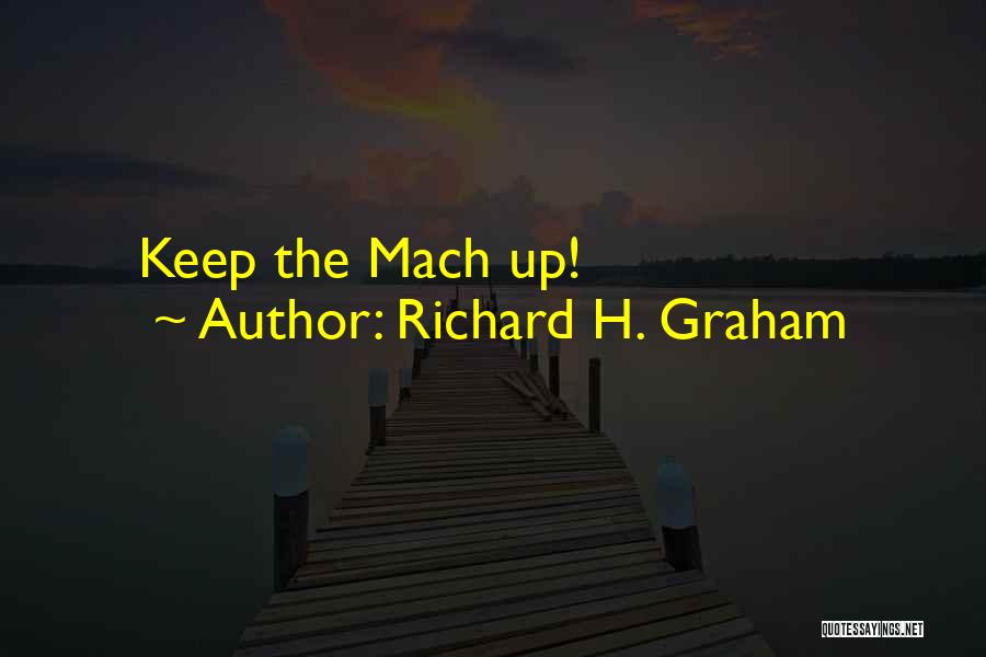 Mach Quotes By Richard H. Graham