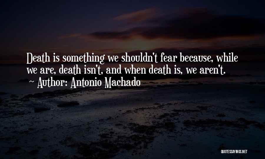 Machado Quotes By Antonio Machado