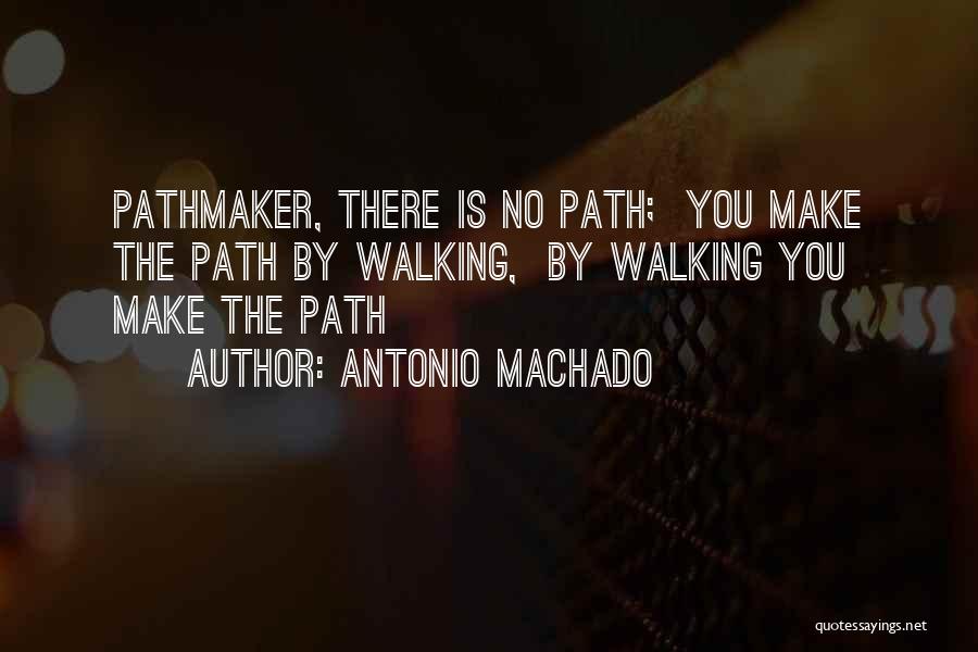 Machado Quotes By Antonio Machado