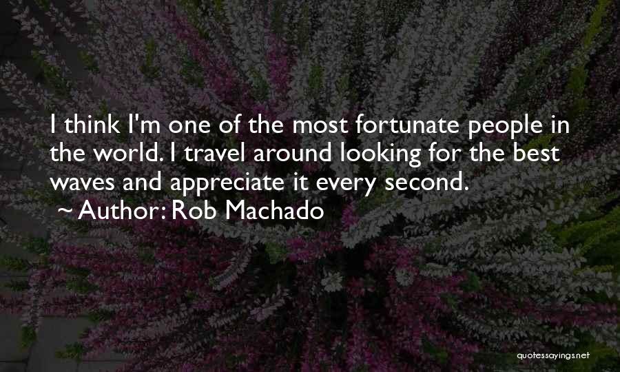 Machado Quotes By Rob Machado