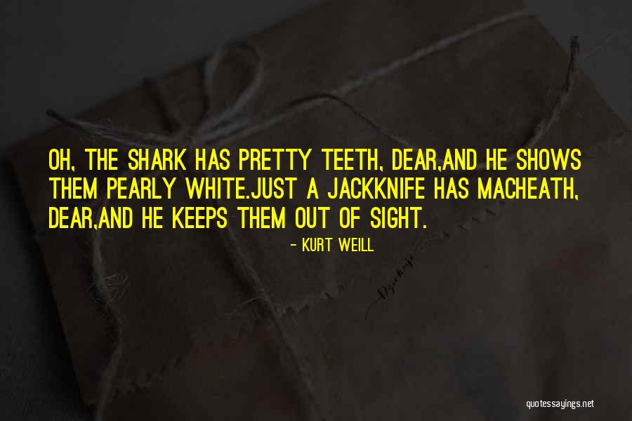 Macheath Quotes By Kurt Weill Macheath Quotes By Kurt Weill