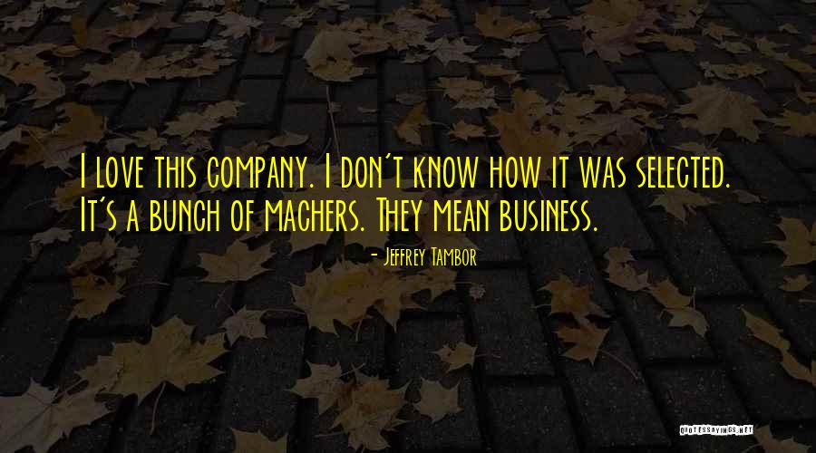 Machers Quotes By Jeffrey Tambor Machers Quotes By Jeffrey Tambor