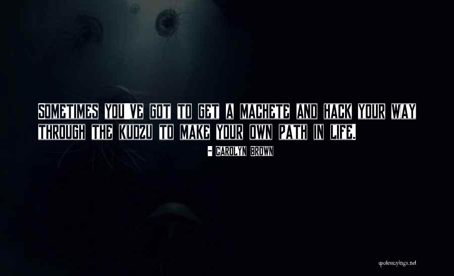 Machete Quotes By Carolyn Brown Machete Quotes By Carolyn Brown