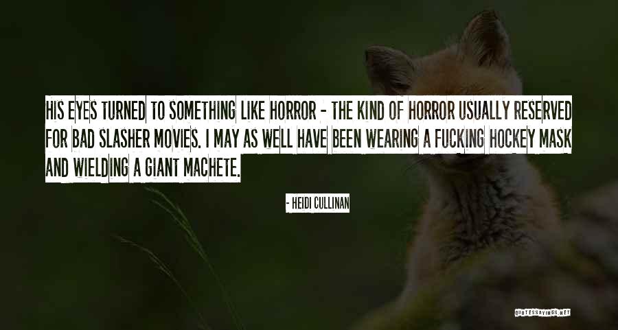Machete Quotes By Heidi Cullinan Machete Quotes By Heidi Cullinan