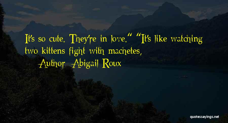 Machetes Quotes By Abigail Roux